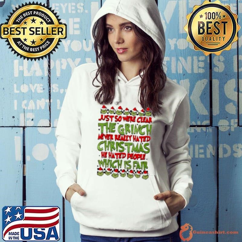Just so we're clear the grinch never really hated Christmas Gricnh Shirt