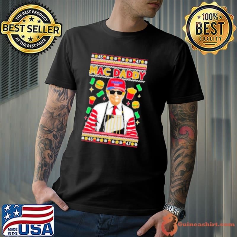 Mac Daddy Funny Viral Trump Meme Fast Food Fries Burgers Ugly Christmas Shirt