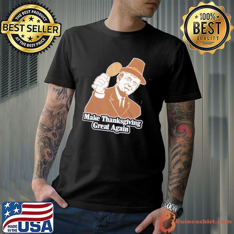 Make Thanksgiving Great Again Donald Trump Shirt