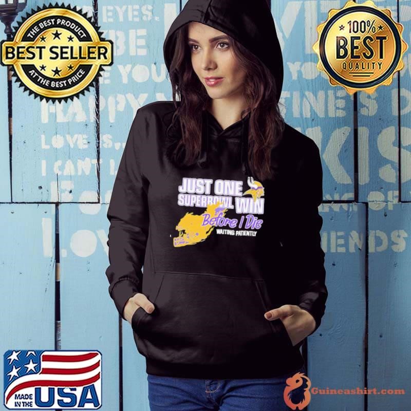 Minnesota Viking just one Superbowl win before I die waiting patiently Hoodie