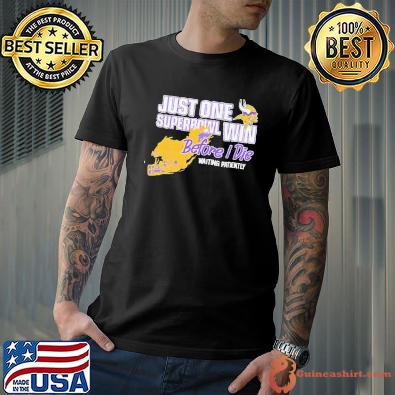 Minnesota Viking just one Superbowl win before I die waiting patiently Unisex