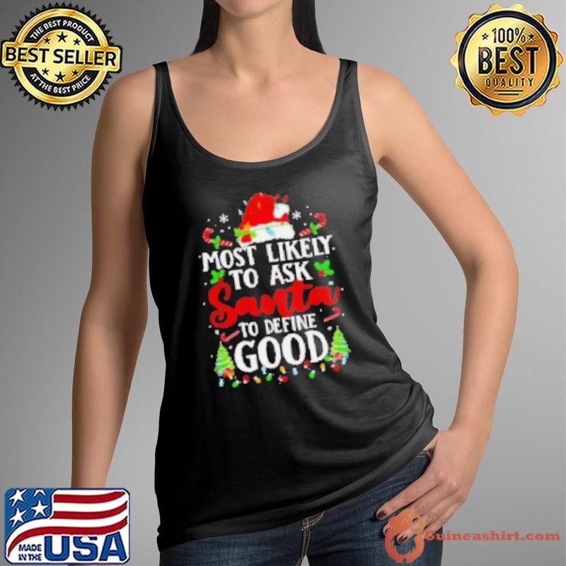 Most Likely To Ask Santa To Define Good Christmas Tank Top