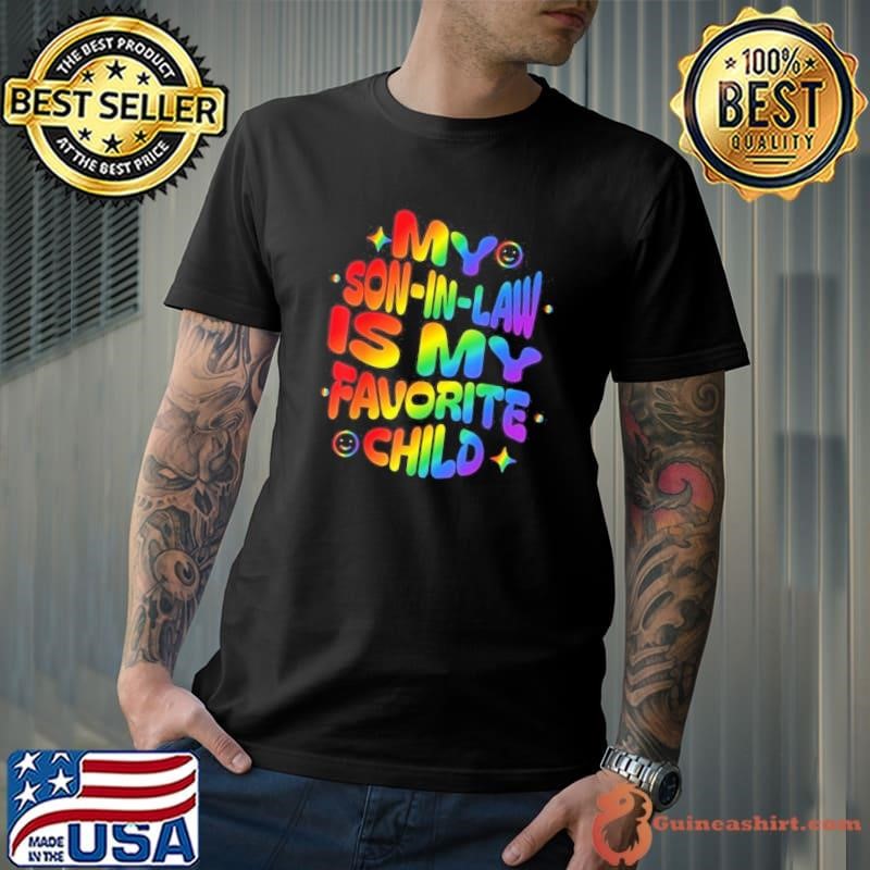 My Son In Law Is My Favorite Child Family Humor Dad Mom Lgbt Shirt