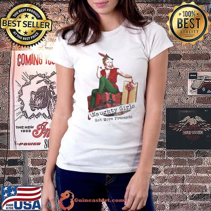 Naughty Girls Get More Presents Christmas shirt
