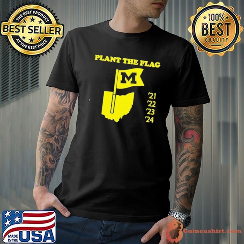 Plant the flag Michigan Wolverines 21 22 23 24 Unisex