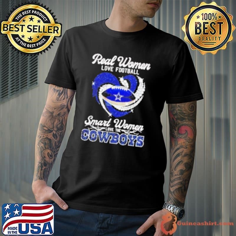 Real women love football smart women love the Cowboys diamond heart Shirt