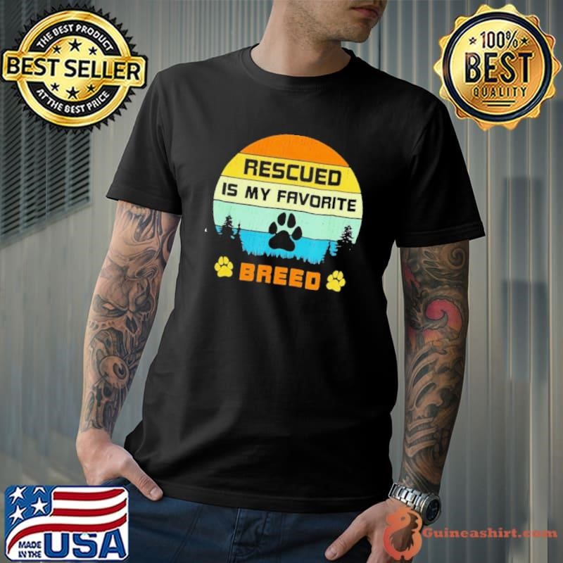 Rescued is my favorite breed vintage Unisex
