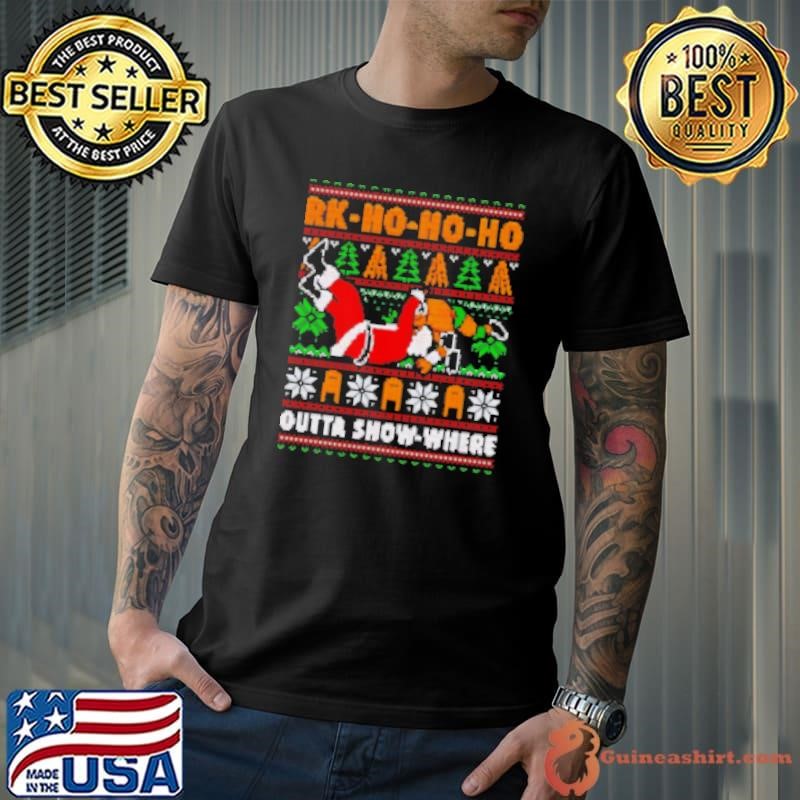 Rk ho ho ho outta show where ugly Christmas Shirt