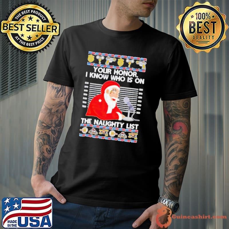 Santa mugshot your honor I know who is on the naughty list Christmas shirt