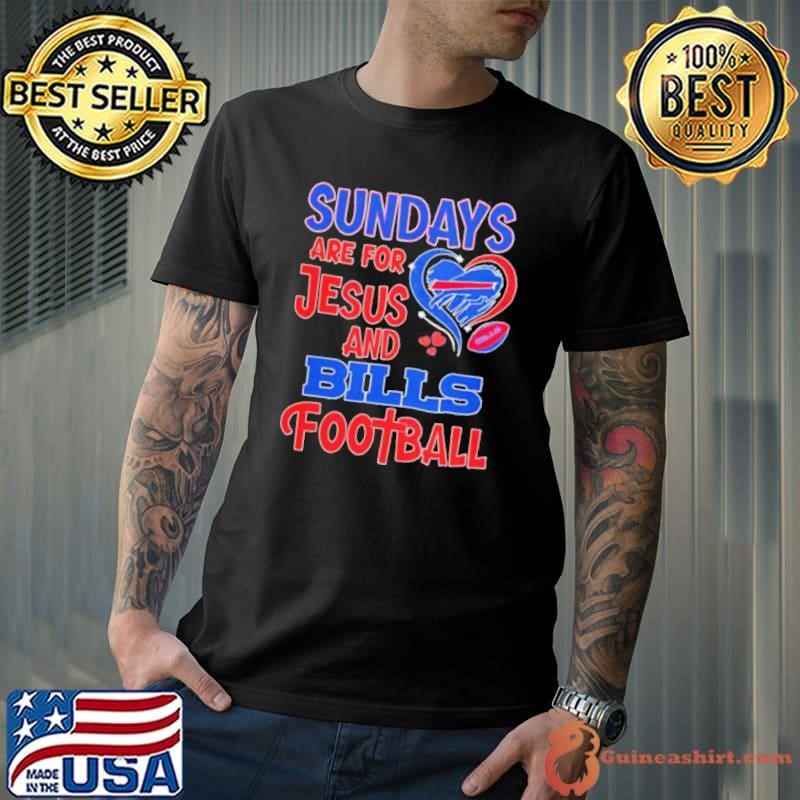 Sundays are for Jesus and Buffalo Bills football shirt