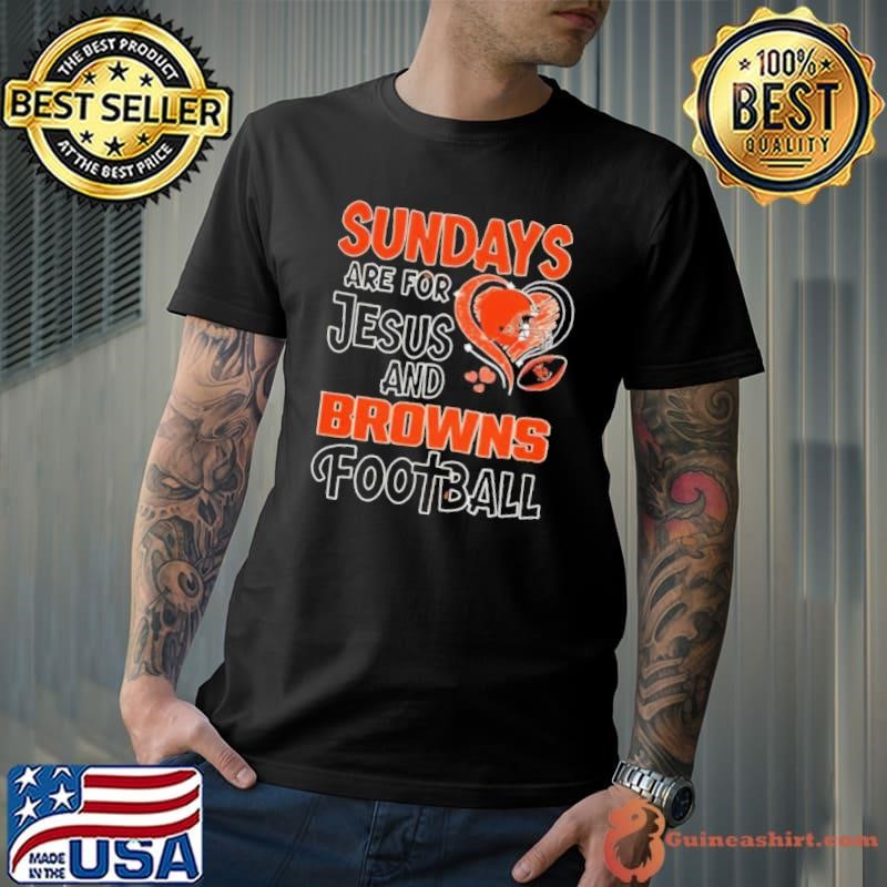 Sundays are for Jesus and Cleveland Browns football shirt