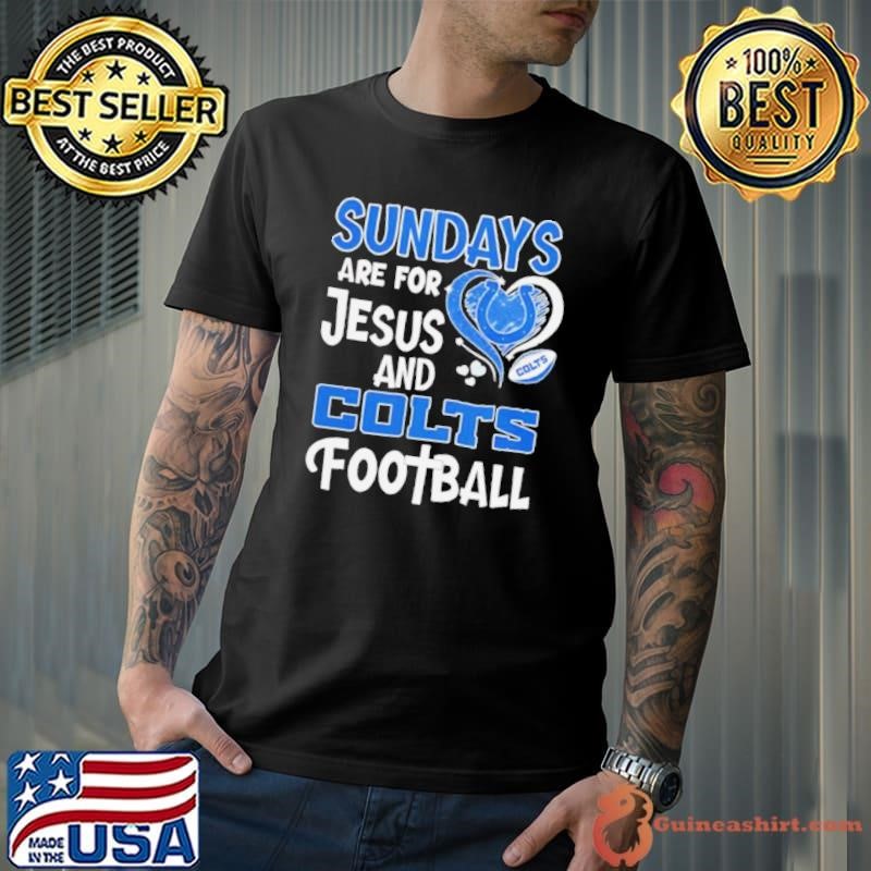 Sundays are for Jesus and Indianapolis Colts football shirt