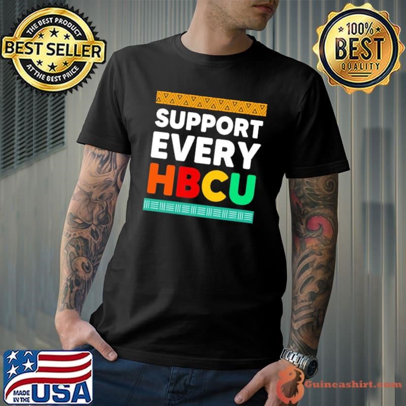 Support Every HBCU Historical Black College Alumni T-Shirt