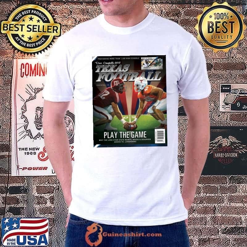 Texas Longhorns vs. Texas A&M Aggies Play The Game Dave Campbell’s 2015 Previewing More Than 1400 High Schools Poster shirt