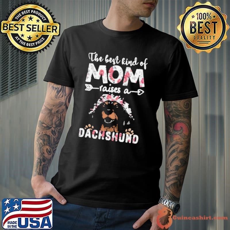 The Best Kind Of Mom Raises A Dachshund Dog Unisex