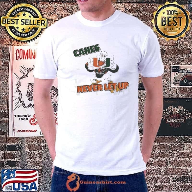 The U never let up Miami Hurricanes shirt