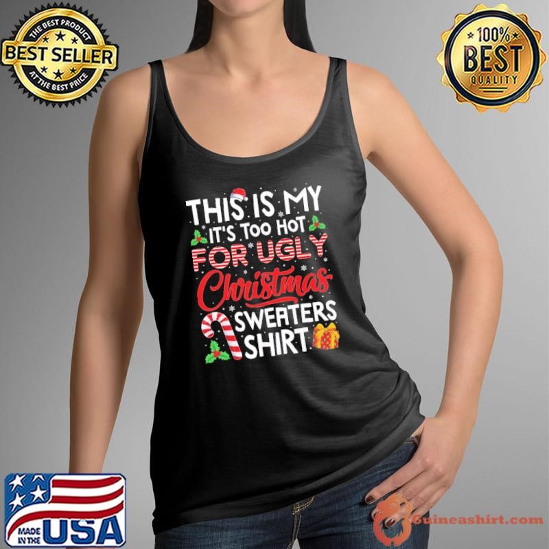This Is My It's Too Hot for Those Ugly Christmas Outfits Tank Top