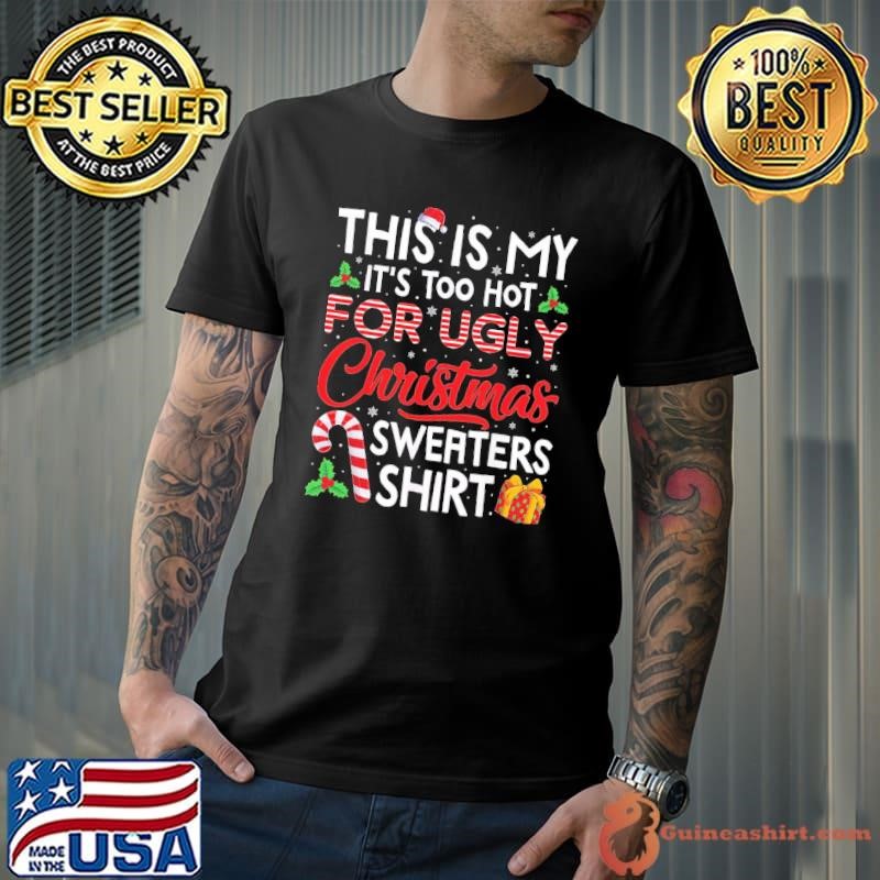 This Is My It's Too Hot for Those Ugly Christmas Outfits Unisex
