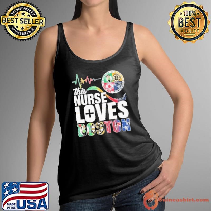 This Nurse Loves Boston Celtics Bruins Patriots And Red Sox Logo Shirt