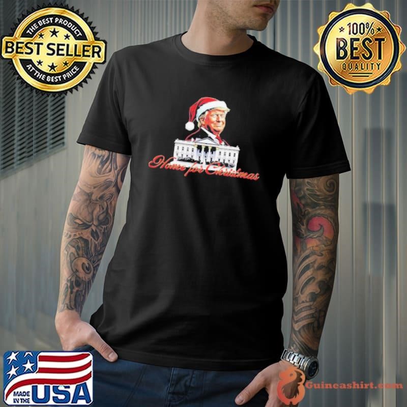 Trump Santa Home For Christmas T shirts Unisex