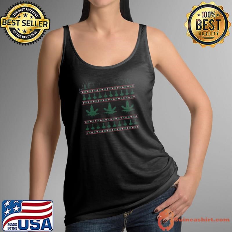Weed Marijuana Let It Grow Ugly Christmas shirt