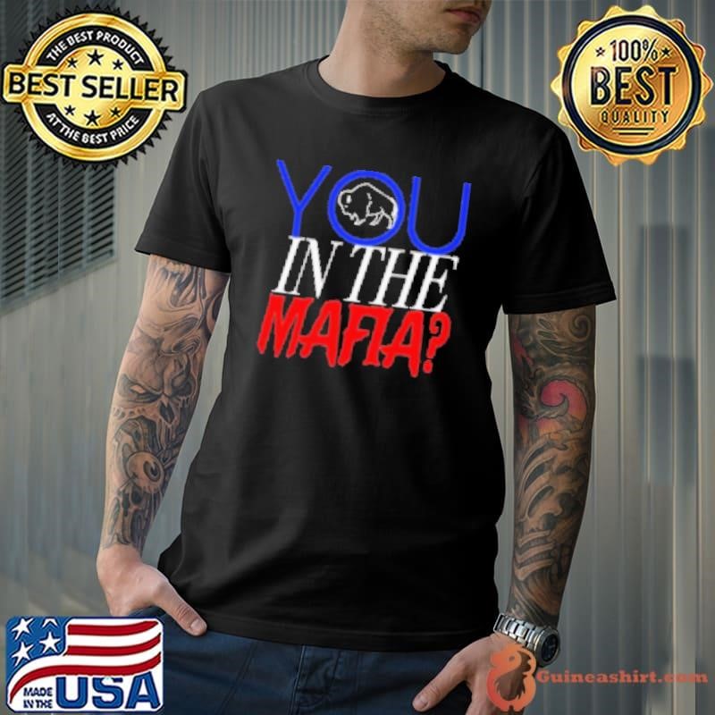 You in the Mafia Buffalo Bills Shirt
