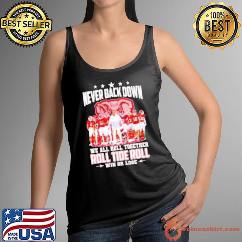 Alabama Crimson Tide never back down we all roll together win or lose Tank Top