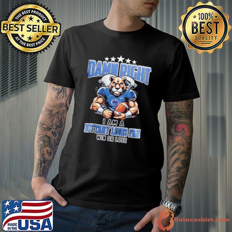Dame Right I Am A Nittany Lions Fans Win Or Lost Penn State For Fans Mascot 2025 Unisex
