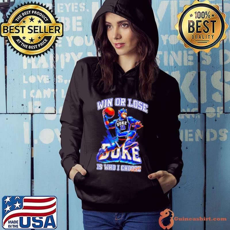 Duke Blue Devils NCAA win or lose is who I choose Shirt