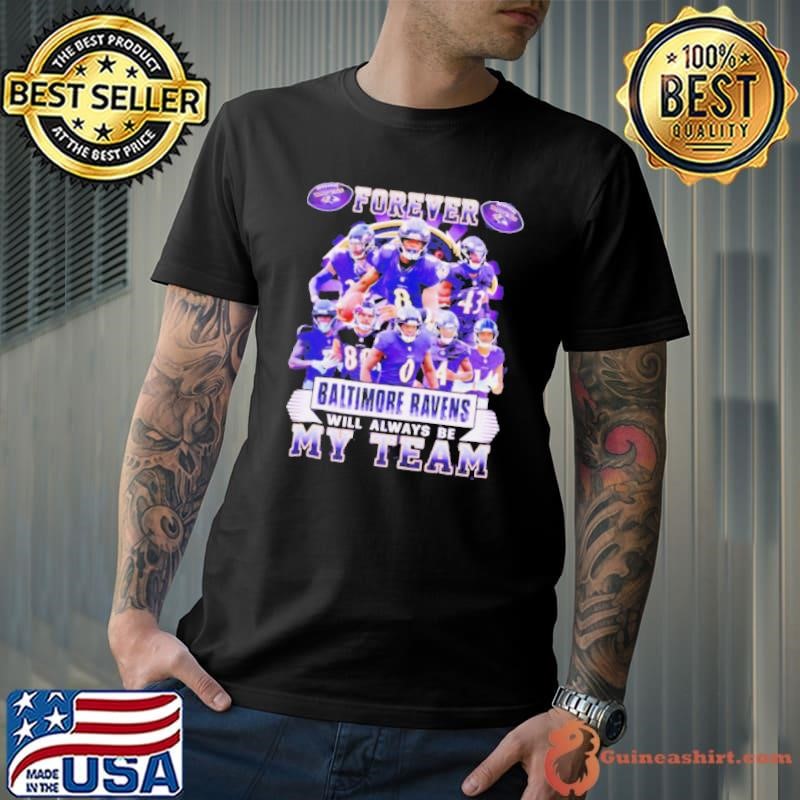 Forever Baltimore Ravens will always be my team players shirt