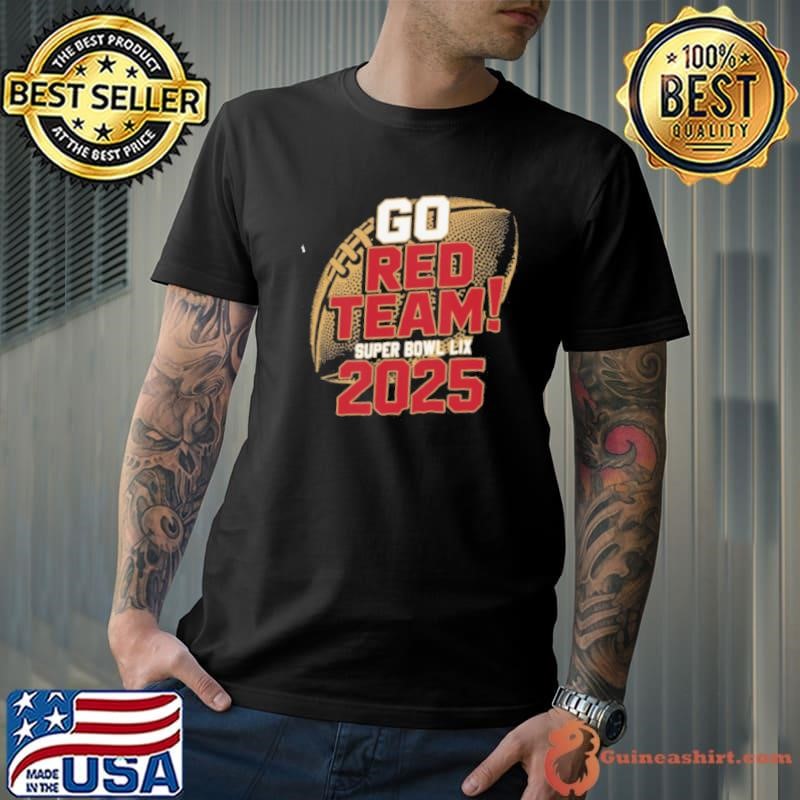 Go Red Team Super Bowl LIX 2025 Shirt