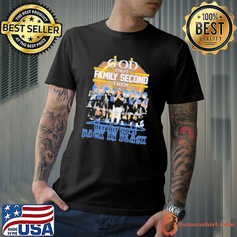 God First Family Second Then Detroit Lions Football Back In Black Signatures Unisex