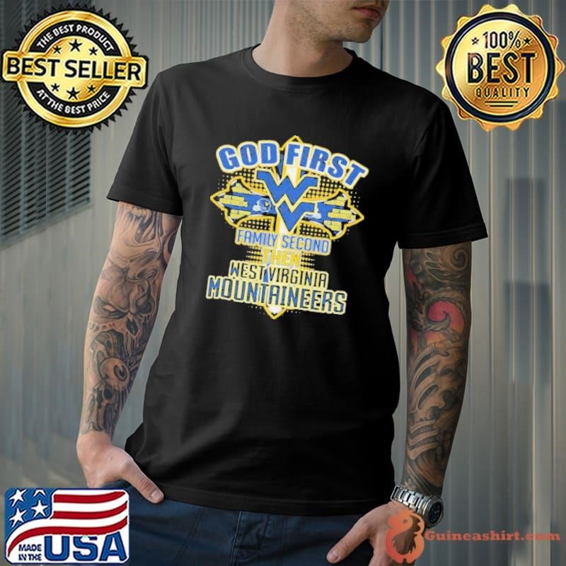 God First Family Second Then NCAA West Virginia Mountaineers Shirt