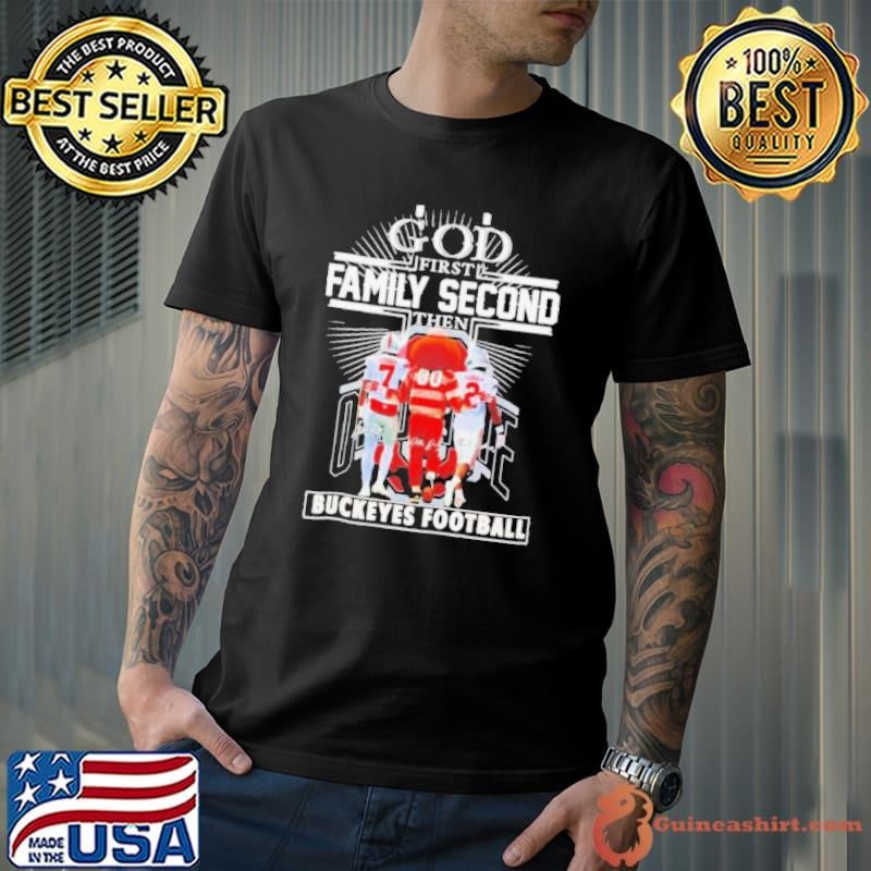 God first family second then Ohio State Buckeyes football signatures shirt