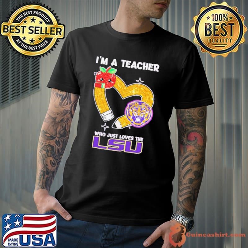 I’m a teacher who just love me LSU Tigers Unisex