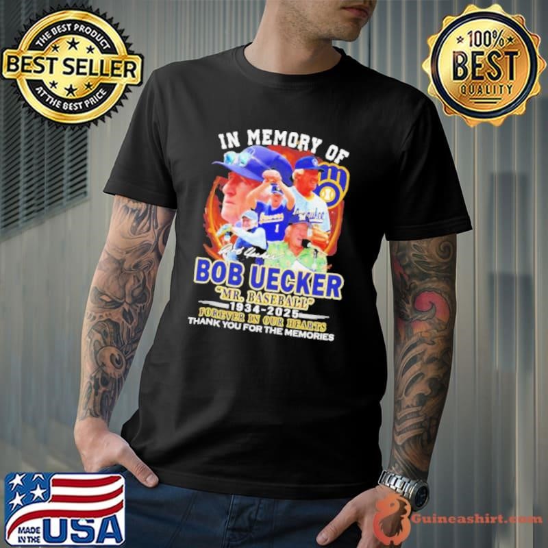 In memory of Bob Uecker Mr Baseball 1934 2025 thank you for the memories signature Unisex
