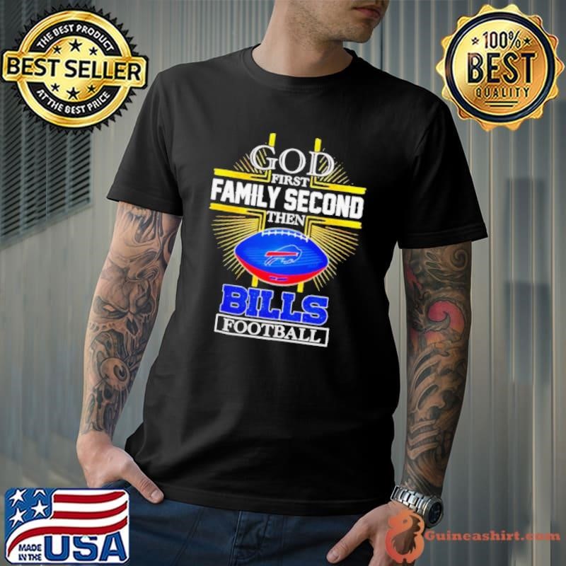 NFL God first family second then Buffalo Bills Football 2025 shirt
