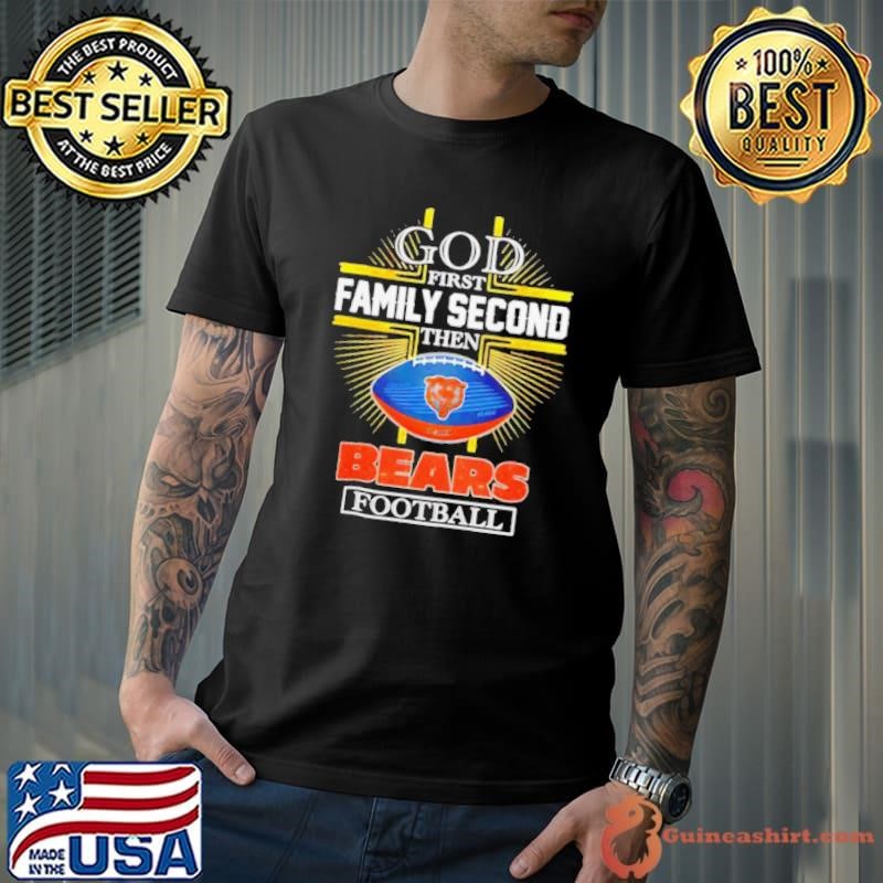NFL God first family second then Chicago Bears Football 2025 shirt