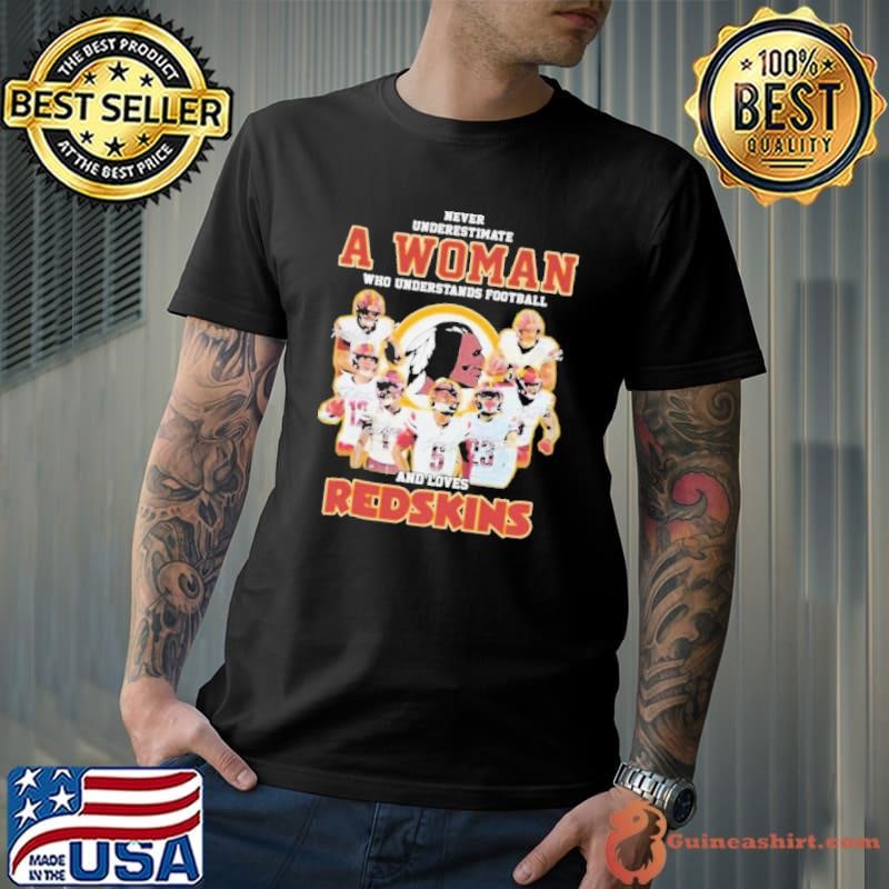Never Underestimate A Woman Who Understands Football And Loves Washington Commanders Redskins Signatures shirts