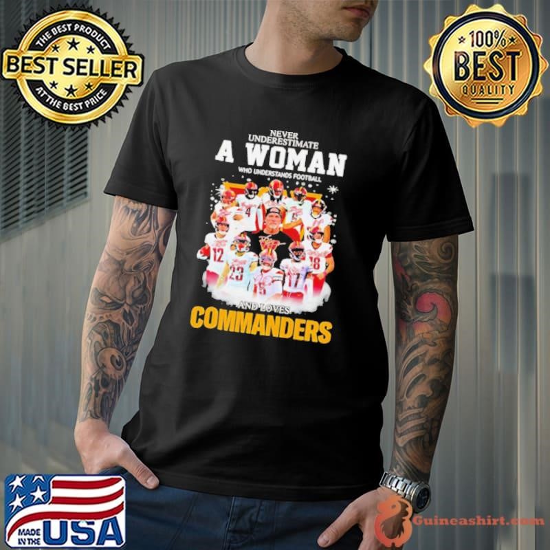 Never underestimate a woman who understands football and loves Commanders signatures shirt
