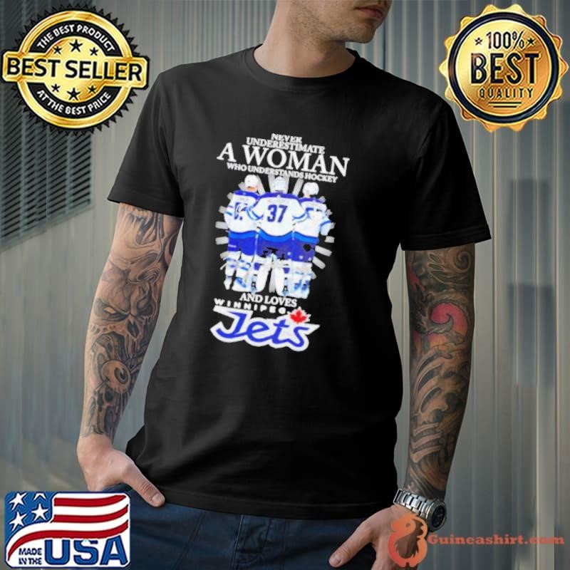 Never underestimate a women who understands hockey and love Winnipeg Jets shirt