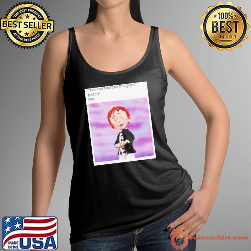 Peach meme you can’t handle this giant shirt