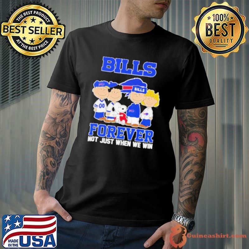 Peanuts characters Buffalo Bills forever not just when we win shirt