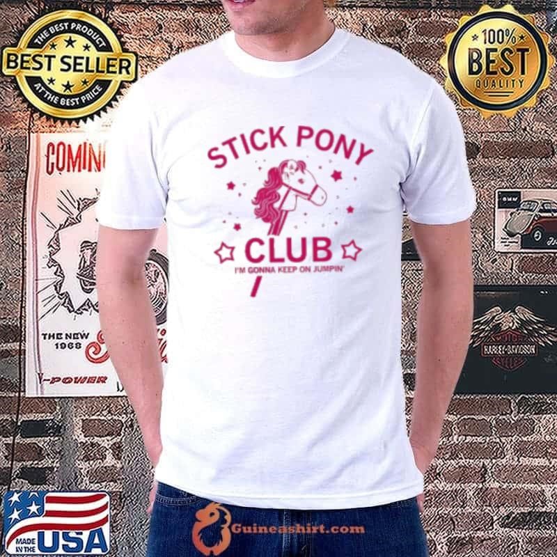 Pink stick pony club I'm gonna keep on jumpin' Shirt