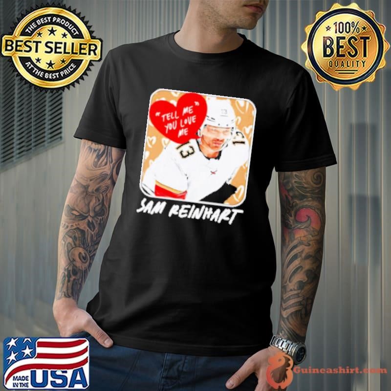 Sam Reinhart Florida tell me you love me Shirt