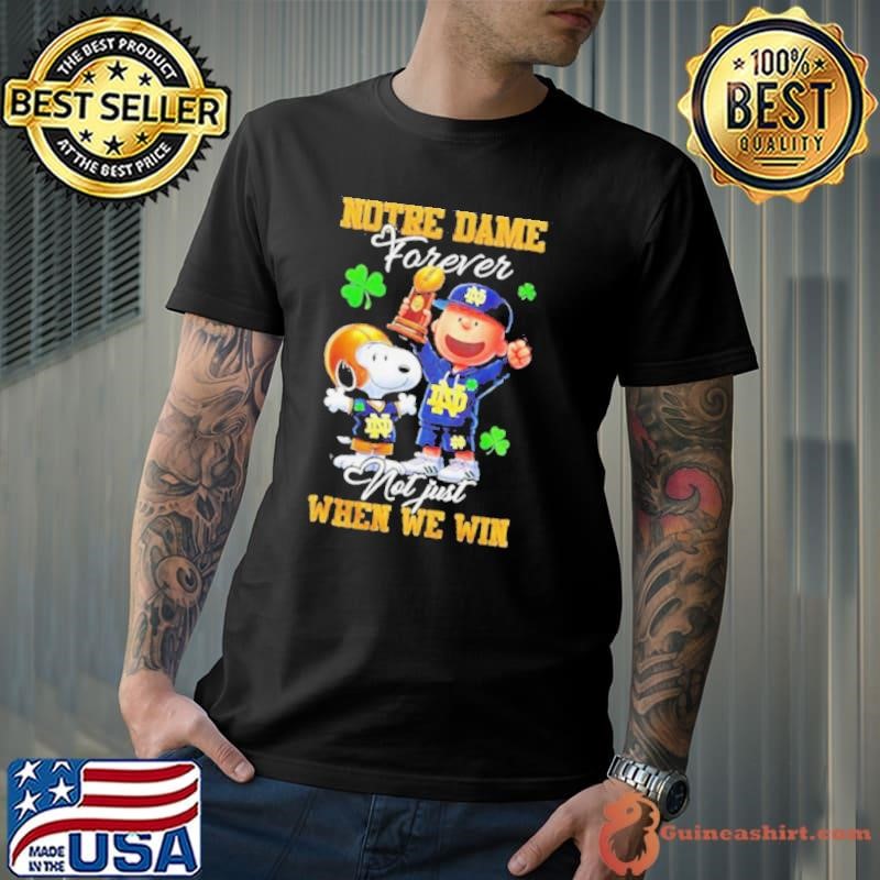 Snoopy X Notre Dame Fighting Irish Forever Not Just When We Win Unisex
