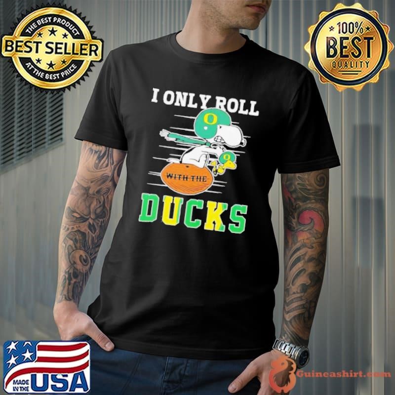 Snoopy and Woodstock I only roll with the Oregon Ducks shirt