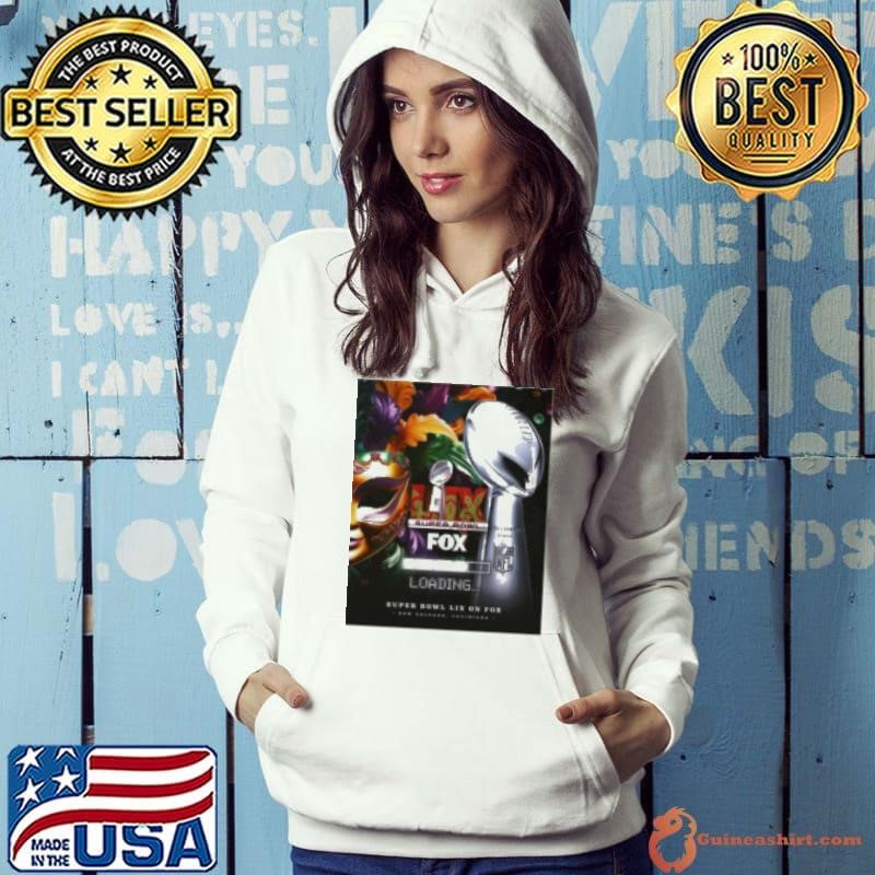 Super Bowl LIX On FOX NFL Loading New Orleans Louisiana Feb 9 2025 Hoodie