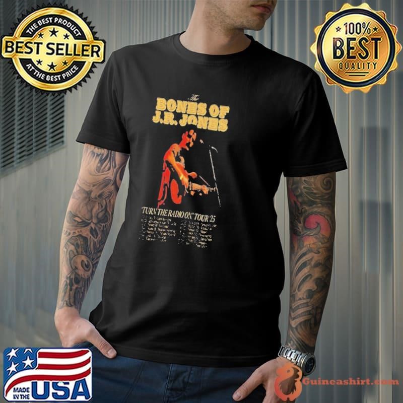 The Bones Of J.R. Jones Turn The Radio On 2025 shirt