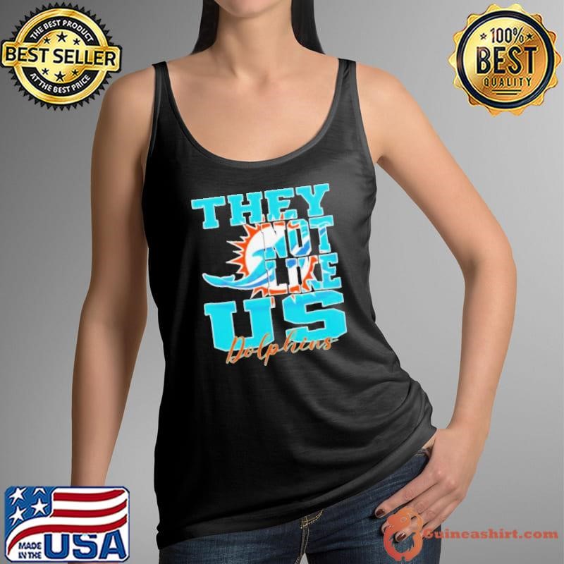 They Not Like Us Miami Dolphins Nfl Football shirt